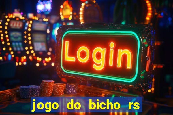 jogo do bicho rs resultado certo de hoje 14h 18h rj hoje